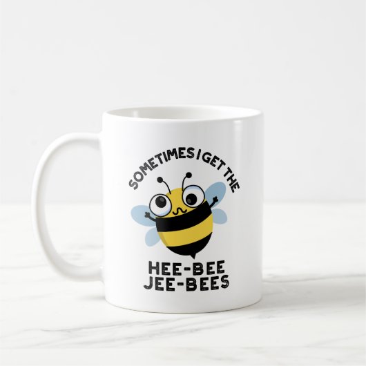 Manchmal bekomme ich die Heebeebes Jeebees Bee Pun Kaffeetasse (Links)