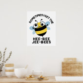 Manchmal bekomme ich die Heebeebes Jeebees Bee Pun Poster (Küche)
