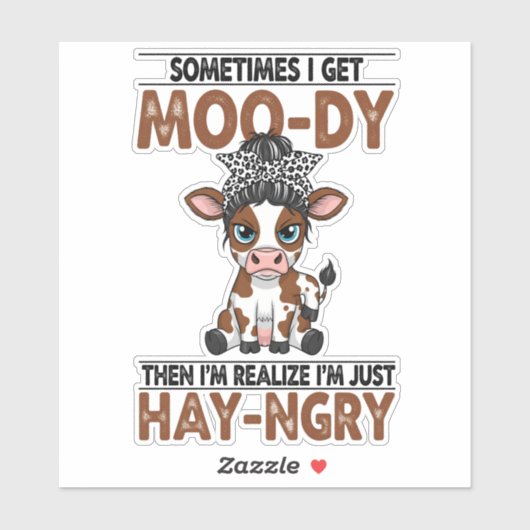 Manchmal bekomme ich eine moo-dy-hay-ngry Kuh Aufkleber (Blatt)