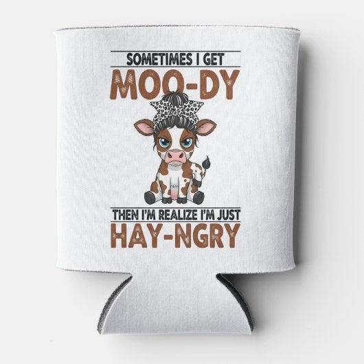 Manchmal bekomme ich eine moo-dy-hay-ngry Kuh Dosenkühler (Vorderseite)
