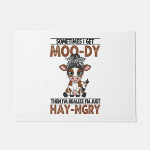 Manchmal bekomme ich eine moo-dy-hay-ngry Kuh Fußmatte