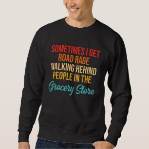 Manchmal bekomme ich Straßenwut, wenn ich hinter M Sweatshirt