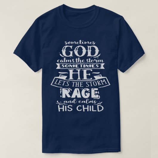 Manchmal beruhigt Gott den Sturm Gottes Motivation T-Shirt (Design vorne)