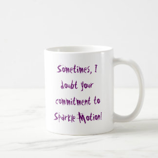 Manchmal bezweifele ich Ihre Verpflichtung, um zu Kaffeetasse