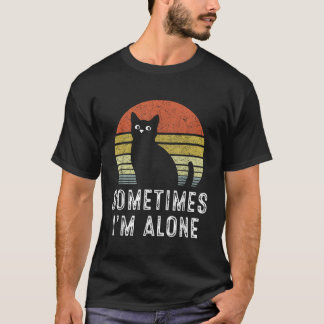 Manchmal bin alleine Cat Funny T-Shirt