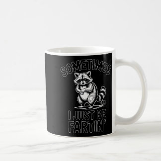Manchmal bin ich einfach am furzen Waschbär lustig Kaffeetasse