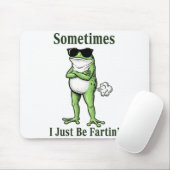 Manchmal bin ich einfach nur furzend lustiger Fros Mousepad (Mit Mouse)