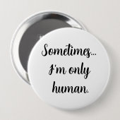 Manchmal.. bin ich nur menschlich.  button (Vorne & Hinten)