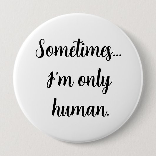 Manchmal.. bin ich nur menschlich.  button (Vorderseite)