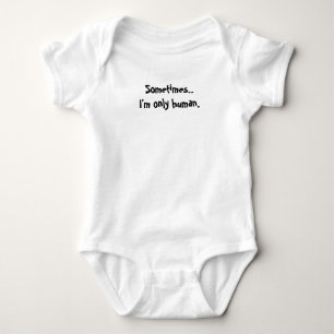 "Manchmal.. bin ich nur menschlich." Lustiger Spru Baby Strampler