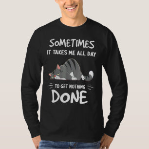 Manchmal brauche ich den ganzen Tag, um nichts zu  T-Shirt