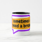 manchmal brauche ich eine Pause Tasse (Zentrum)