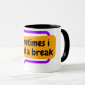 manchmal brauche ich eine Pause Tasse (VorderseiteRechts)