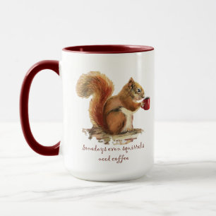 Manchmal brauchen sogar Eichhörnchen Kaffee Lustig Tasse