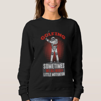 Manchmal brauchen wir alle ein wenig Motivation fü Sweatshirt