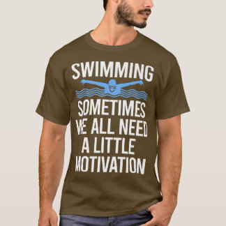 Manchmal brauchen wir alle ein wenig Motivation fü T-Shirt
