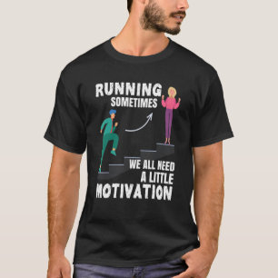 Manchmal brauchen wir alle eine kleine Motivation T-Shirt