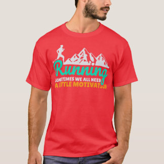 Manchmal brauchen wir alle eine kleine Motivation T-Shirt