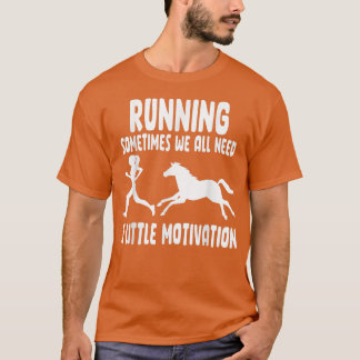Manchmal brauchen wir alle eine kleine Motivation T-Shirt