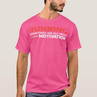 Manchmal brauchen wir alle eine kleine Motivation T-Shirt