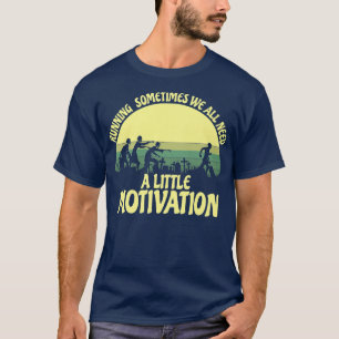 Manchmal brauchen wir alle eine kleine Motivation T-Shirt