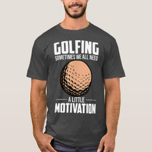 Manchmal brauchen wir alle einen kleinen Motivatio T-Shirt