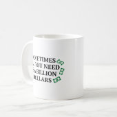 Manchmal braucht man nur eine Milliarde Dollar Kaffeetasse (Vorderseite Links)