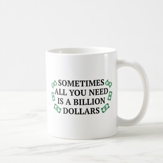 Manchmal braucht man nur eine Milliarde Dollar Kaffeetasse (Rechts)