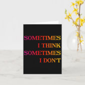 Manchmal denke ich manchmal, ich Dont - Funny Phil Karte (Gelbe Blume)