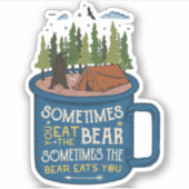 Manchmal essen Bären dich Camping | Die Aufkleber (Vorderseite)