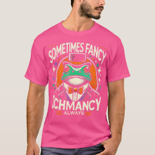 Manchmal Extravagant immer Schmancy T-Shirt