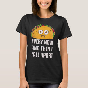 Manchmal falle ich auseinander Lustiger Taco Diens T-Shirt