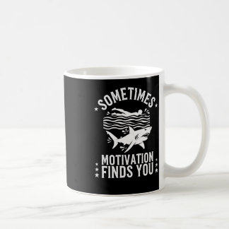 Manchmal findet dich die Motivation Kaffeetasse