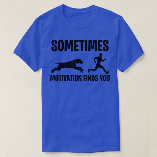 Manchmal findet Motivation dich T-Shirt (Design vorne)