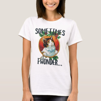 Manchmal frage ich mich...lustige Katze starrt T-Shirt
