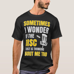 Manchmal frage ich mich, ob die verlorene Scheibe  T-Shirt