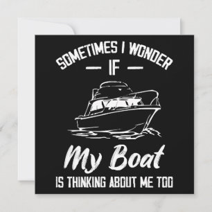 Manchmal frage ich mich, ob mein Boot an mich denk Einladung