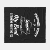 Manchmal frage ich mich, ob mein Boot an mich denk Fleecedecke (Vorderseite (Horizontal))