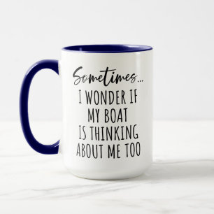 Manchmal frage ich mich, ob mein Boot an mich denk Tasse
