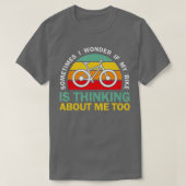 Manchmal frage ich mich, ob mein Fahrrad über mich T-Shirt (Design vorne)