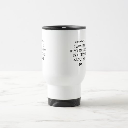 Manchmal frage ich mich, ob mein MUSTANG DENKT. Reisebecher (Mittel)