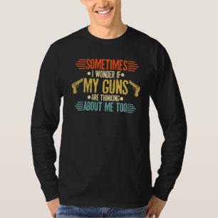 Manchmal frage ich mich, ob meine Waffen an mich d T-Shirt
