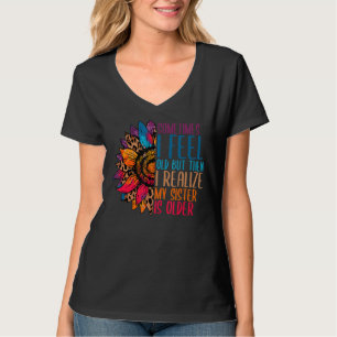 Manchmal fühle ich mich alt meine Schwester ist äl T-Shirt