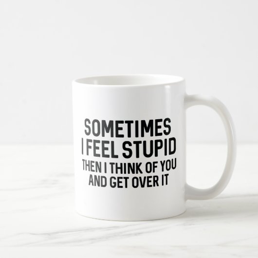 Manchmal fühle ich mich dumm kaffeetasse (Rechts)