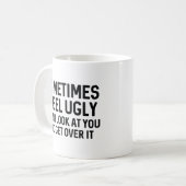 Manchmal Fühle Ich Mich Hässlich Kaffeetasse (Vorderseite Links)