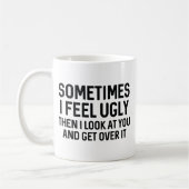 Manchmal Fühle Ich Mich Hässlich Kaffeetasse (Links)