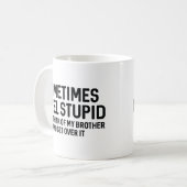 Manchmal fühle ich mich stupid kaffeetasse (Vorderseite Links)