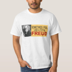 Manchmal fühle mich ich wie ein GesamtFreud T-Shirt