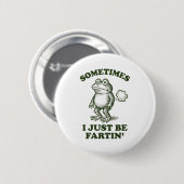 Manchmal furze ich einfach Frosch Humor Lustiger F Button (Vorne & Hinten)