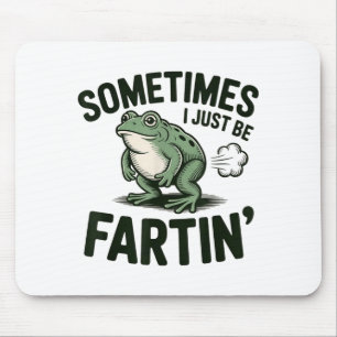 Manchmal furze ich einfach Frosch Humor Lustiger F Mousepad